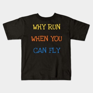 Why Run When You Can Fly Funny Saying Sarcasm Jokes Sports Swimming Lover Kids T-Shirt